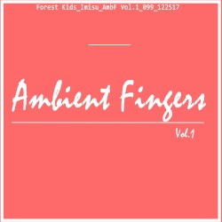 Ambient Fingers, Vol. 1