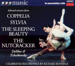 BBC Music: Ballet – Delibes: Coppélia & Sylvia; Tchaikovsky: The Sleeping Beauty & The Nutcracker