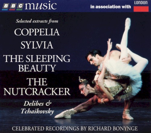 BBC Music: Ballet – Delibes: Coppélia & Sylvia; Tchaikovsky: The Sleeping Beauty & The Nutcracker