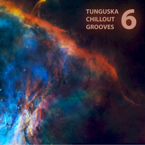Tunguska Chillout Grooves, Volume 6