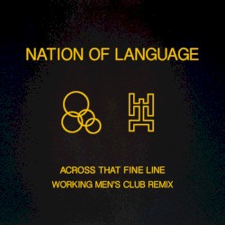Across That Fine Line (Working Men’s Club remix)