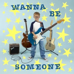 Wanna Be Someone