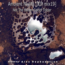 Ambient Nights [VIP MIX] 19 'Not the Bolder Colder Folder'