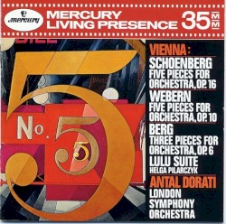 Vienna: Schoenberg: 5 Pieces for Orchestra / Webern: 5 Pieces for Orchestra / Berg: 3 Pieces for Orchestra, Lulu Suite