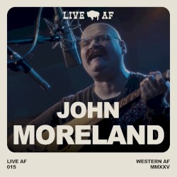 John Moreland Live AF Session (Live AF Version)