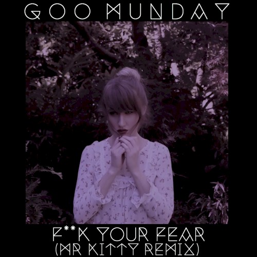 F**k Your Fear (Mr.Kitty remix)