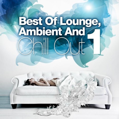 Best of Lounge, Ambient and Chill Out, Volume 1: The Luxus Selection of 20 Outstanding Relax Anthems