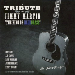 A Tribute to Jimmy Martin "The King of Bluegrass"