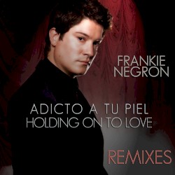 Adicto a tu piel / Holding on to Love (remixes)
