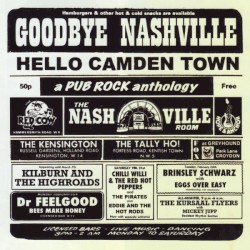 Goodbye Nashville, Hello Camden Town: A Pub Rock Anthology