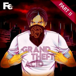 Grand Theft Acid, Part II