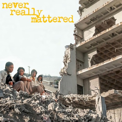 Never Really Mattered