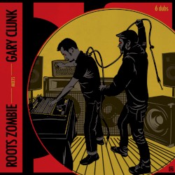 Roots Zombie meets Gary Clunk