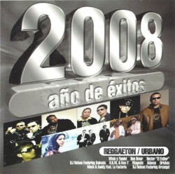 2008 año de éxitos: Reggaeton / Urbano