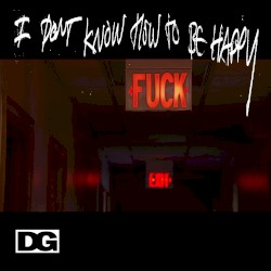 I Don't Know How to Be Happy