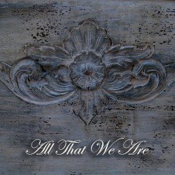 All That We Are