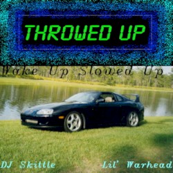 Throwed Up Vol. 2: Wake Up, Slowed Up
