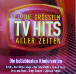 Die grössten TV Hits aller Zeiten - Die beliebtesten Kinderserien