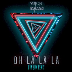Oh La La La (DIM SUM Remix)