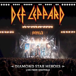 Diamond Star Heroes: Live From Sheffield