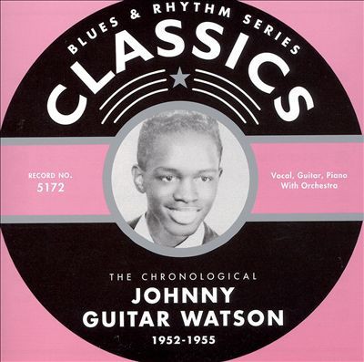 Blues & Rhythm Series: The Chronological Johnny Guitar Watson 1952-1955