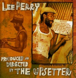Produced and Directed by The Upsetter