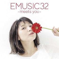 EMUSIC 32 –meets you–