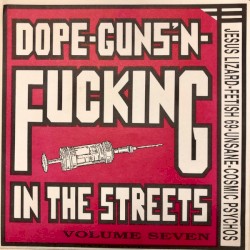 Dope-Guns-'N-Fucking In The Streets Volume Seven
