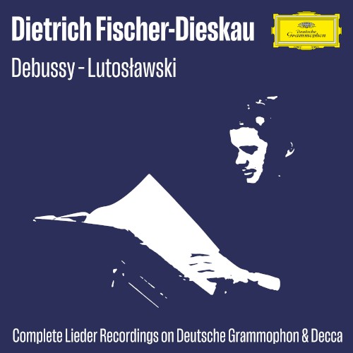 Complete Lieder Recordings on Deutsche Grammophon & Decca: Debussy - Lutosławski