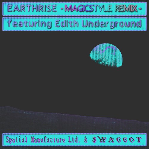 Earthrise (#MAGICSTYLE remix)