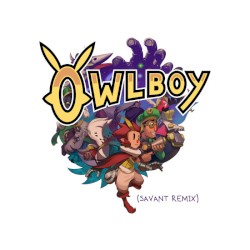 Owlboy Theme (Savant remix)
