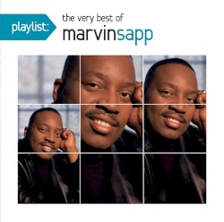 Playlist: The Very Best of Marvin Sapp