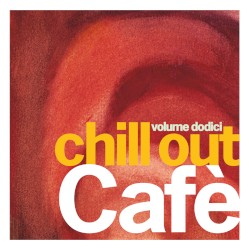 Chill Out Café, Volume Dodici