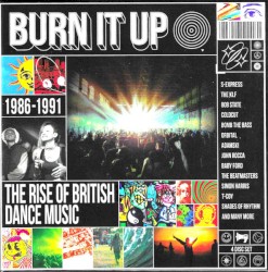 Burn It Up: The Rise of British Dance Music 1986–1991