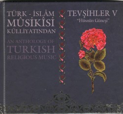 Türk - İslam Musikisi Külliyatından Tevşihler 5 - Hüsnün Güneşi