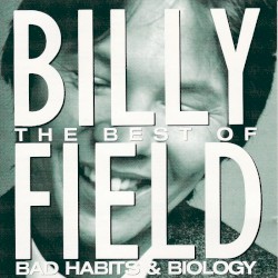 The Best Of Billy Field: Bad Habits & Try Biology