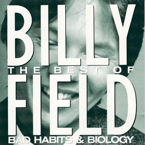 The Best Of Billy Field: Bad Habits & Try Biology
