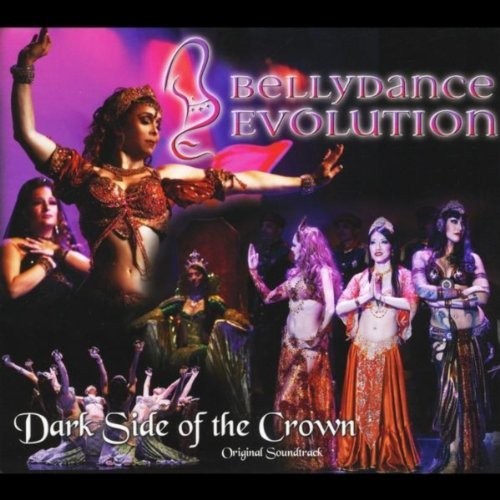 Bellydance Evolution/Dark Side of the Crown