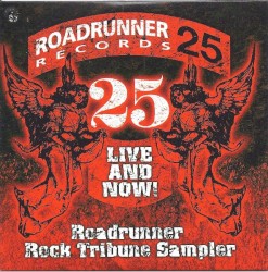 25 Live and Now! Roadrunner Rock Tribune Sampler