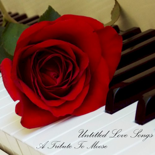 Untitled Love Songs, a Tribute to Moose