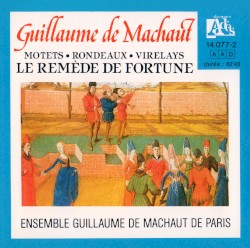 Le Remède de Fortune : Motets • Rondeaux • Virelays