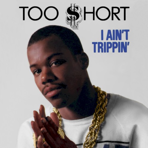 I Ain’t Trippin’