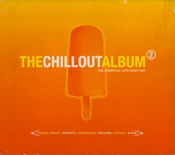 The Chillout Album 2: The Essential Late Night Mix