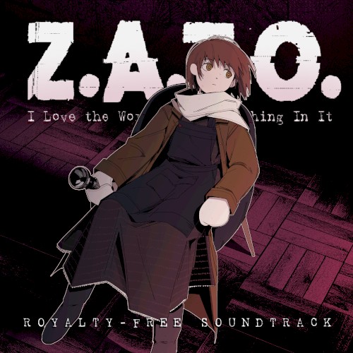 Z.A.T.O. // I Love the World and Everything In It: Royalty-Free Soundtrack