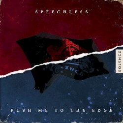Speechless / Push Me to the Edge