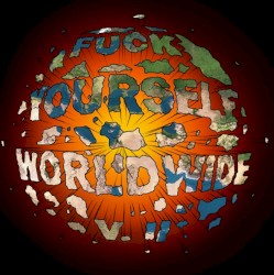 Fuck Yourself World Wide Vol. #2