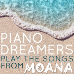 Piano Dreamers Play the Songs From Moana