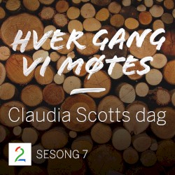 Hver gang vi møtes: Sesong 7: Claudia Scotts dag