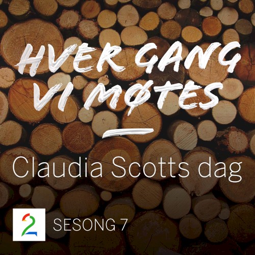 Hver gang vi møtes: Sesong 7: Claudia Scotts dag