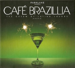 Café Brazillia: The Cream of Latino Lounge